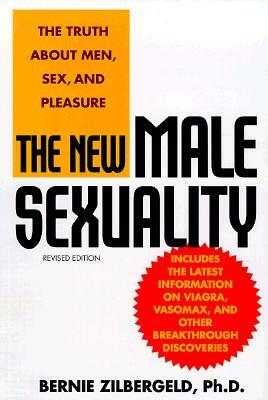 The New Male Sexuality: The Truth about Men, Sex, and Pleasure by Bernie Zilbergeld