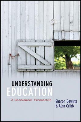 Understanding Education: A Sociological Perspective by Sharon Gewirtz, Alan Cribb