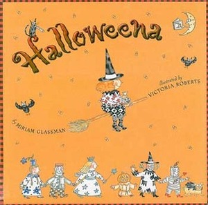 Halloweena by Victoria Roberts, Miriam Glassman