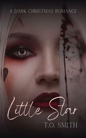 Little Star by T.O. Smith, T.O. Smith