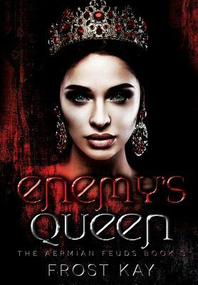 Enemy's Queen: The Aermian Feuds: Book Three by Frost Kay