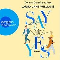 Say yes--Perfekter wird's nicht (Ungekürzte Lesung) by Laura Jane Williams