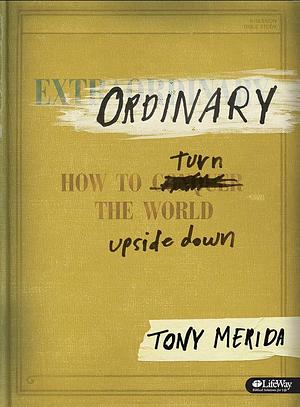 Ordinary - Bible Study Book by Tony Merida, Tony Merida