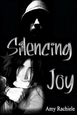 Silencing Joy by Amy Rachiele