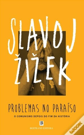 Problemas no Paraíso: O comunismo depois do fim da história by Slavoj Žižek