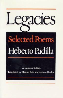 Legacies: Selected Poems by Heberto Padilla
