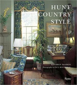 Hunt Country Style by Paul Rocheleau, Kathryn Masson