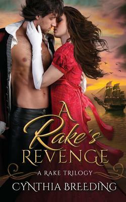 A Rake's Revenge by Cynthia Breeding