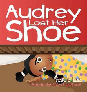 Audrey Lost Her Shoe by Felicia Lee