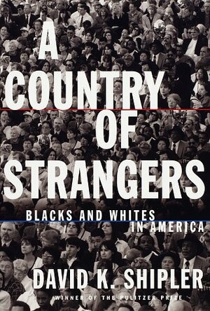 A Country of Strangers by David K. Shipler