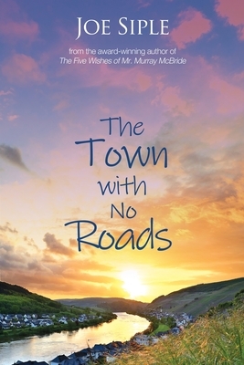 The Town with No Roads by Joe Siple