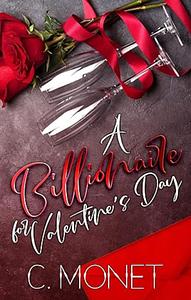 A Billionaire For Valentine's Day by C Monet