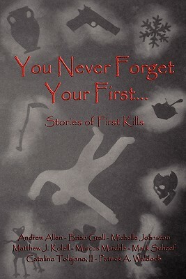 You Never Forget Your First... by II Catalino Tolejano, Brian Grall, Michelle Johnston