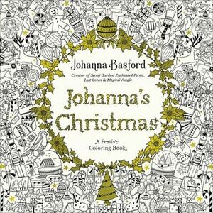 Johanna's Christmas: A Festive Colouring Book by Johanna Basford