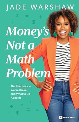 Money is Not a Math Problem by Jade Warshaw