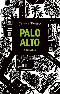 Palo Alto: novelleja by James Franco
