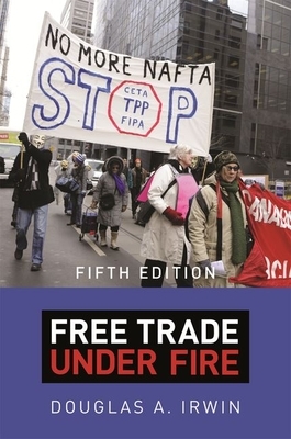 Free Trade Under Fire: Fifth Edition by Douglas a. Irwin