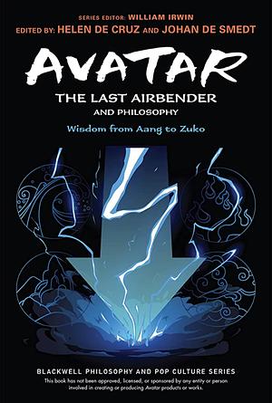 Avatar: The Last Airbender and Philosophy: Wisdom from Aang to Zuko (The Blackwell Philosophy and Pop Culture Series)  by William Irwin