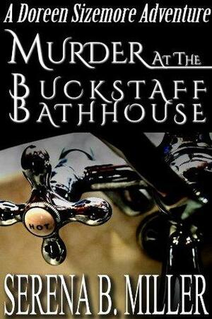 Murder At The Buckstaff Bathhouse by Serena B. Miller