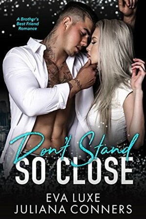 Don't Stand So Close by Juliana Conners, Eva Luxe