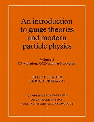 An Introduction to Gauge Theories and Modern Particle Physics: Vol 2 by Elliot Leader, Enrico Predazzi