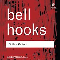 Outlaw Culture: Resisting Representations by bell hooks