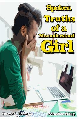 Spoken Truths of a Misunderstood Girl by Shavonda Robinson