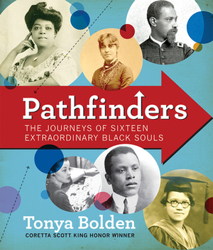 Pathfinders: African American Men and Women Who Made a Difference by Tonya Bolden