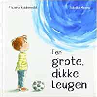 Een grote, dikke leugen by Estelle Meens, Thierry Robberecht, Ineke Ris