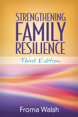 Strengthening Family Resilience, Third Edition by Froma Walsh