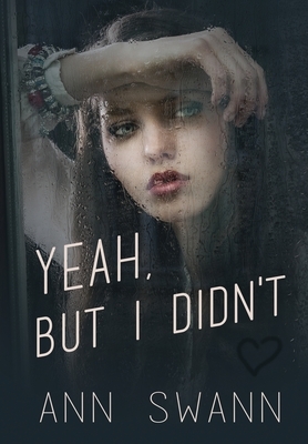 Yeah, but I Didn't by Ann Swann