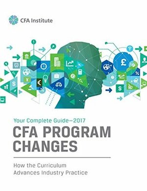 2017 Guide to CFA Program Curriculum Changes by CFA Institute