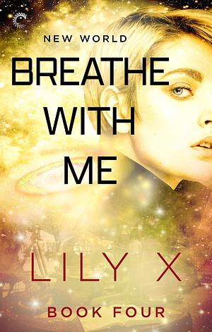 Breathe with Me: A Spicy Time Travel Romance by Lily X., Lily X.