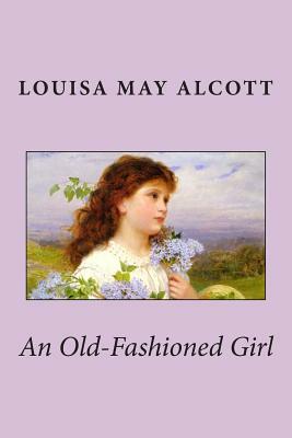 An Old-Fashioned Girl by Louisa May Alcott