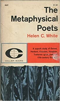 The Metaphysical Poets by Helen Constance White