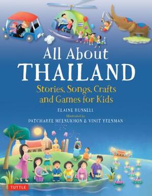 All about Thailand: Stories, Songs, Crafts and Games for Kids by Elaine Russell