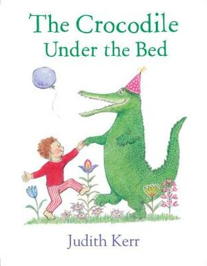 The Crocodile Under the Bed by Judith Kerr