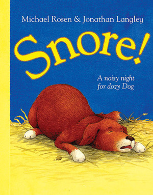Snore! by Jonathan Langley, Michael Rosen