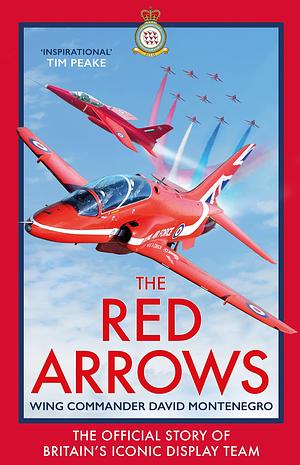 The Red Arrows: The Story of Britain's Iconic Display Team by David Montenegro