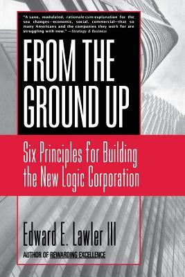 From the Ground Up by Edward E. Lawler