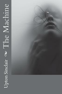 The Machine by Upton Sinclair