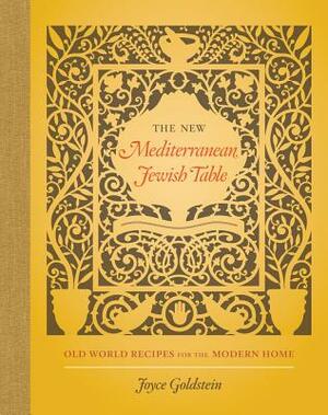 The New Mediterranean Jewish Table: Old World Recipes for the Modern Home by Joyce Goldstein