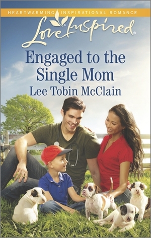 Engaged to the Single Mom by Lee Tobin McClain