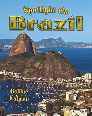 Spotlight on Brazil by Bobbie Kalman