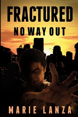 Fractured: No Way Out by Marie Lanza