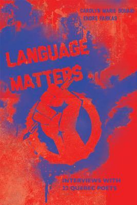 Language Matters: Interviews with 22 Quebec Poets by Endre Farkas, Carolyn Souaid
