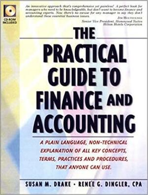 The Practical Guide to Finance and Accounting by Susan M. Drake, Renée G. Dingler