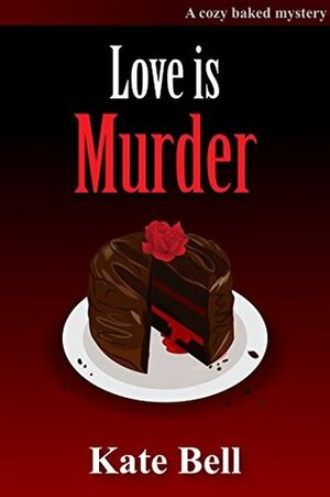 Love is Murder by Kate Bell