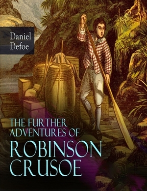 The Further Adventures of Robinson Crusoe: (Annotated Edition) by Daniel Defoe