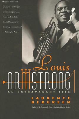 Louis Armstrong: An Extravagant Life by Laurence Bergreen